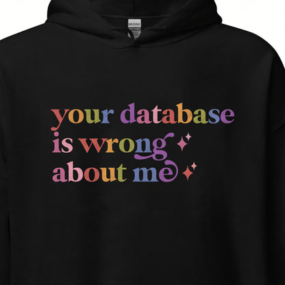 Your Database is Wrong About Me Care & Resist Gildan hoodie in Black