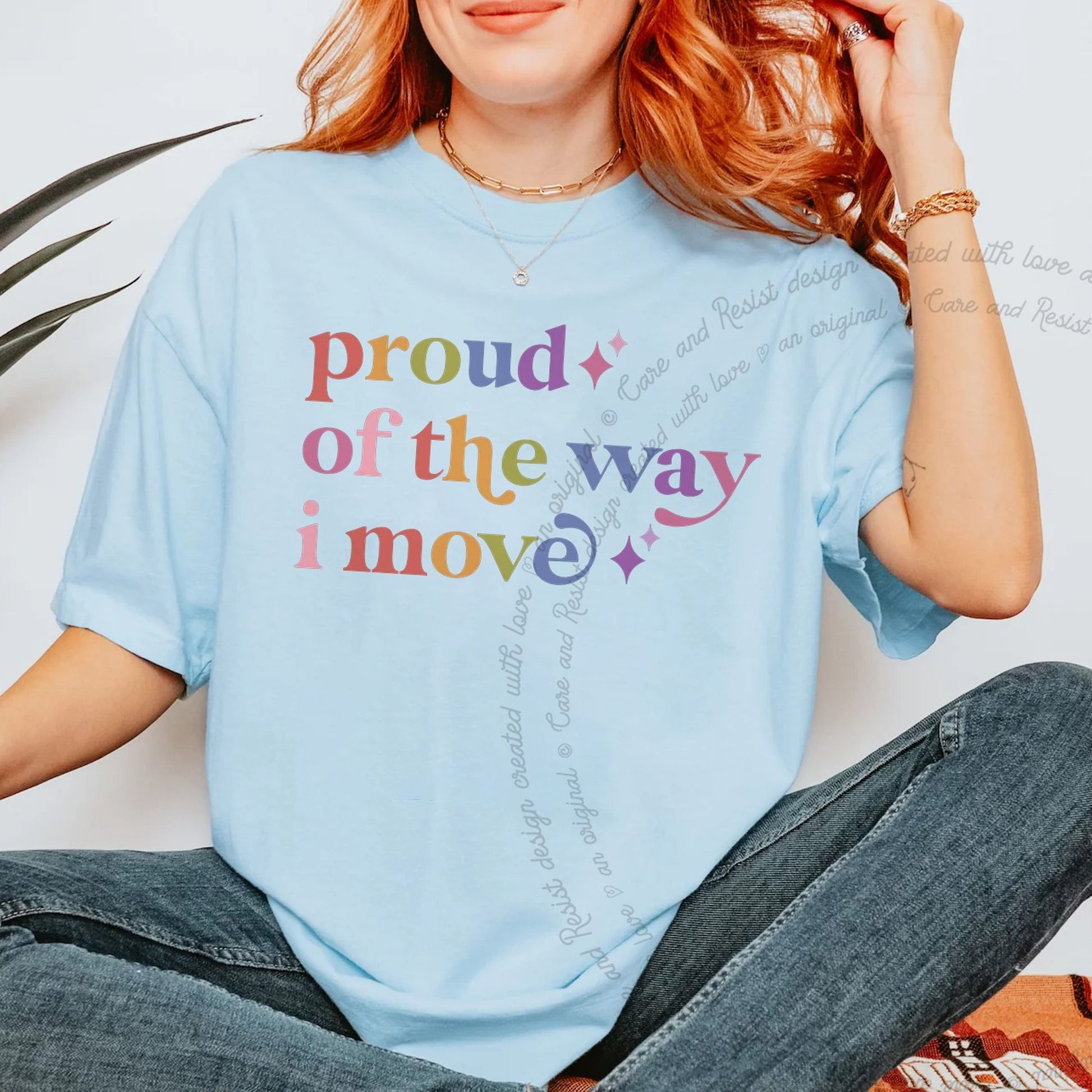 Proud of the Way I Move Care & Resist rainbow tee