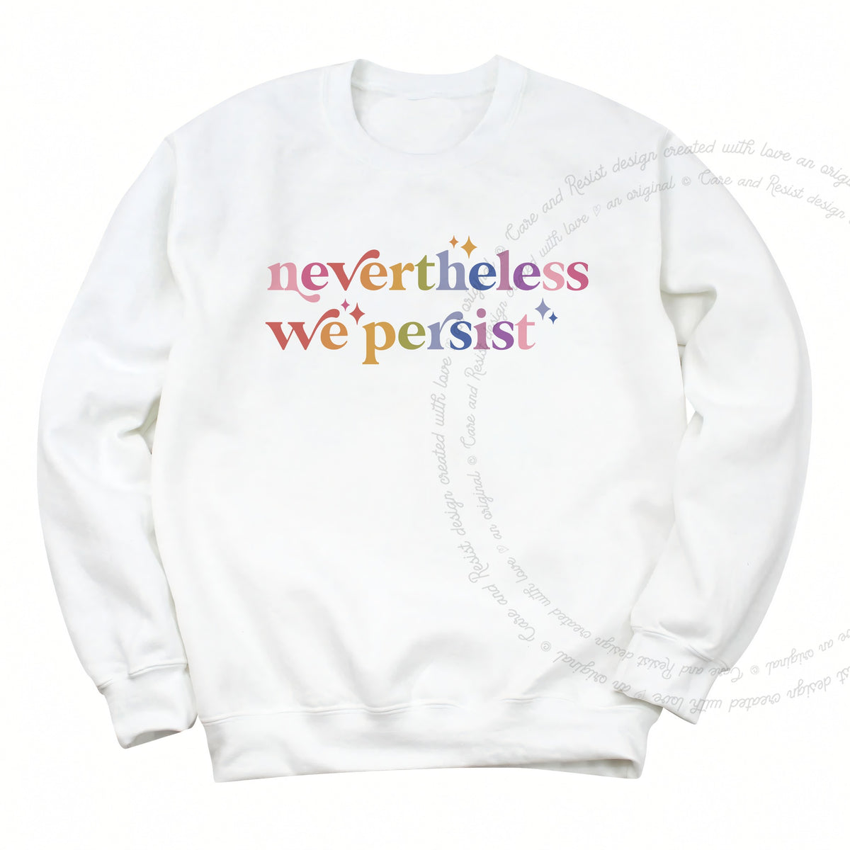 Nevertheless We Persist Care & Resist Gildan crewneck sweatshirt in White