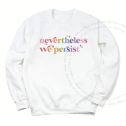 Nevertheless We Persist Care & Resist Gildan crewneck sweatshirt in White