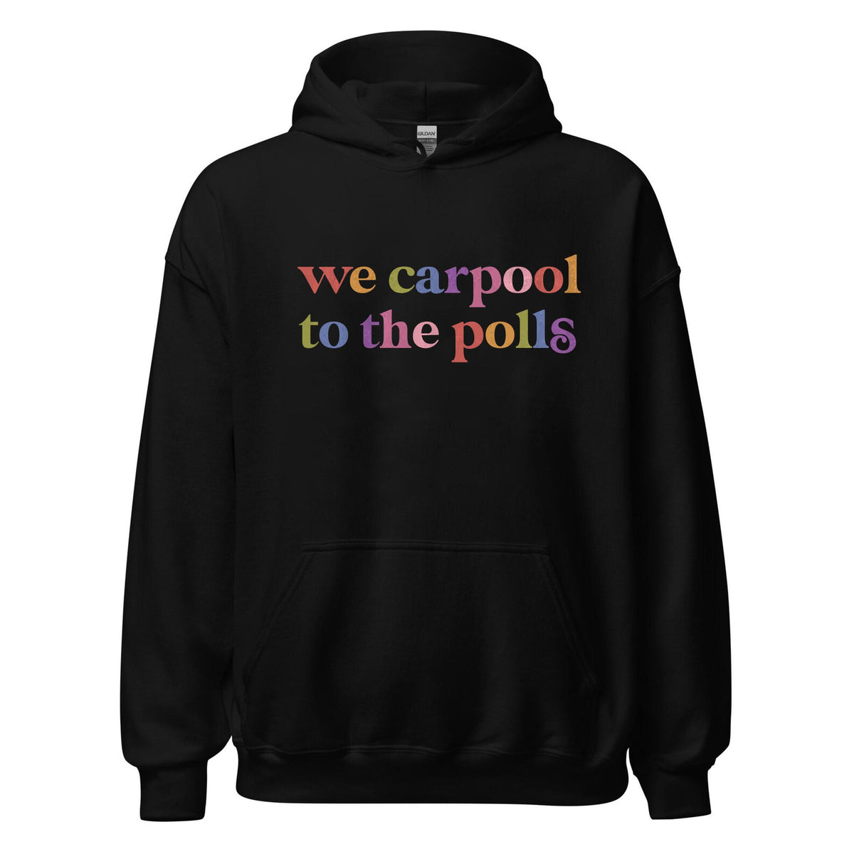 We Carpool to the Polls Care & Resist Gildan hoodie in Black