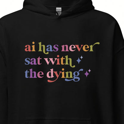 Ai Has Never Sat With the Dying Care & Resist Gildan hoodie in Black