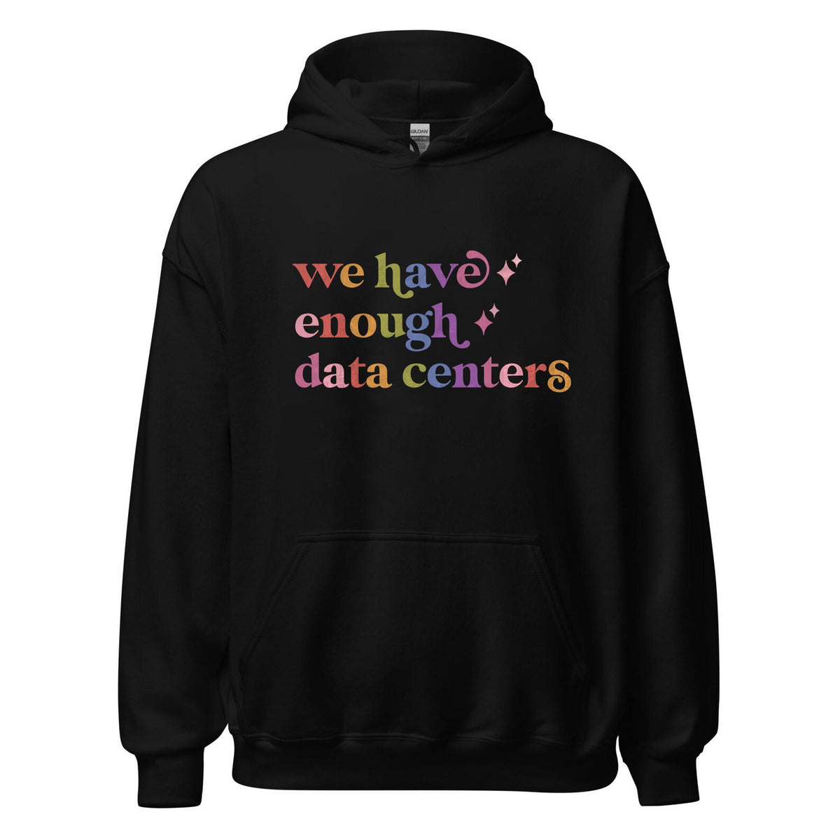 We Have Enough Data Centers Care & Resist Gildan hoodie in Black