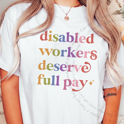 Disabled Workers Deserve Full Pay Care & Resist rainbow Comfort Colors tee, White