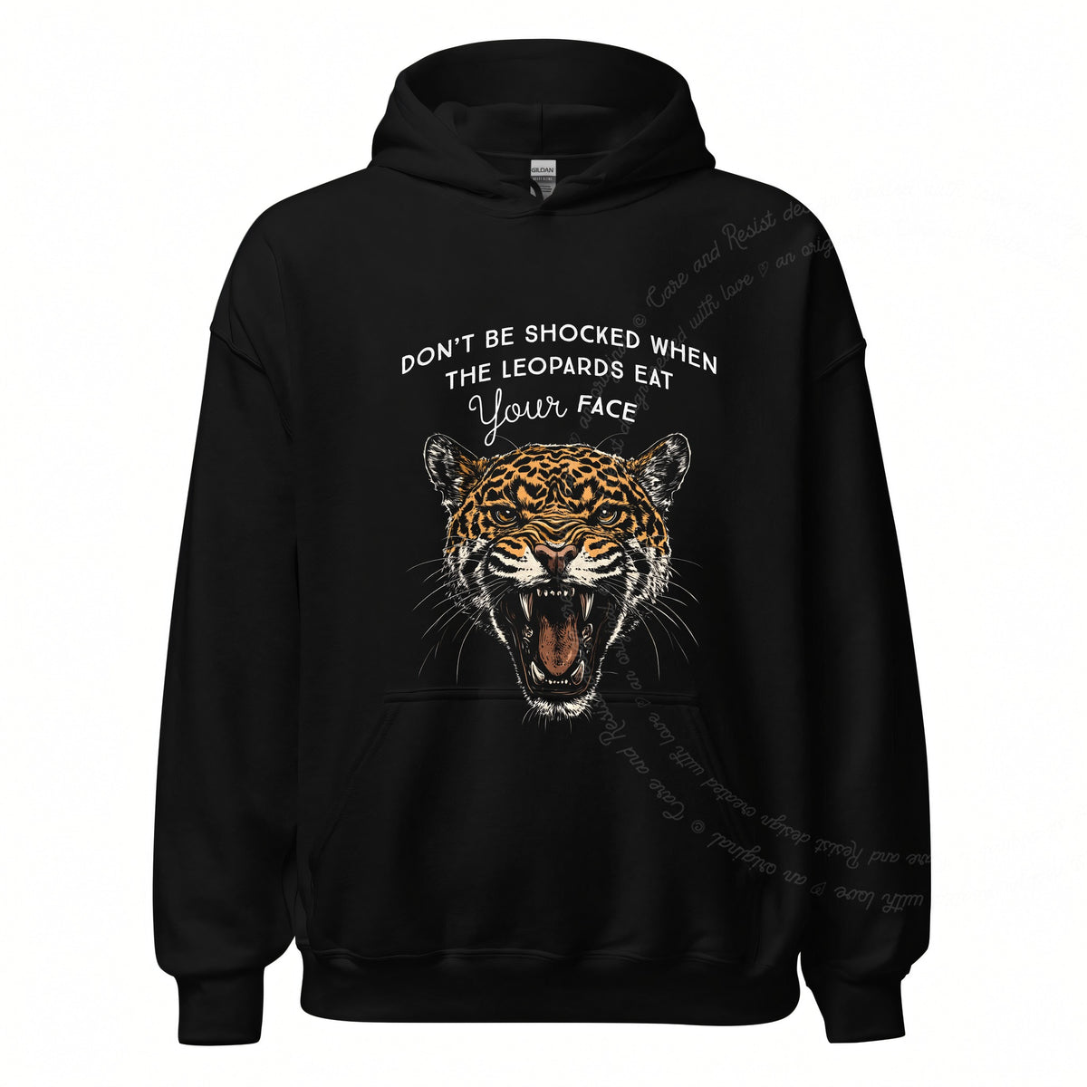 Don't Be Shocked When the Leopards Eat Your Face Care & Resist Gildan hoodie in Black