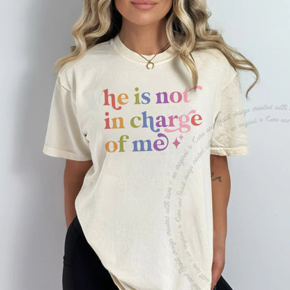 He is not in Charge of Me Care & Resist rainbow Comfort Colors tee, Ivory