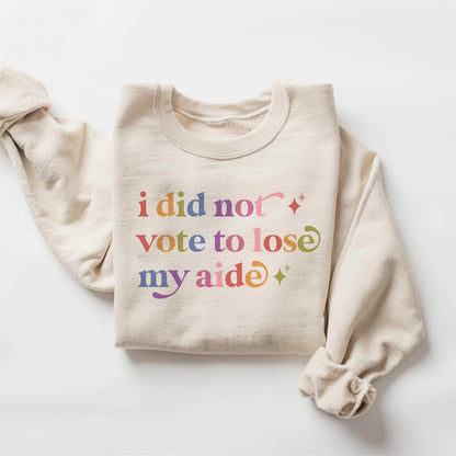 I Did not Vote to Lose My Aide Care & Resist Gildan crewneck sweatshirt in Sand