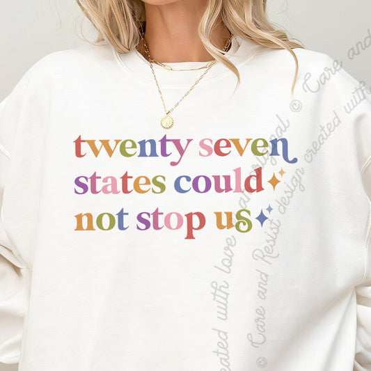 Twenty Seven States Could not Stop Us Care & Resist Gildan crewneck sweatshirt in White