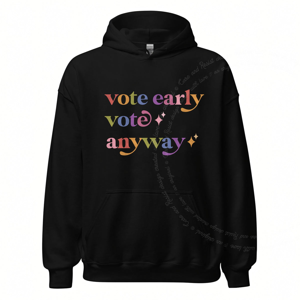 Vote Early Vote Anyway Care & Resist Gildan hoodie in Black