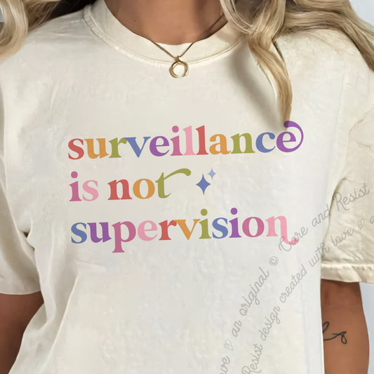 Surveillance is not Supervision Care & Resist progressive t-shirt in Ivory