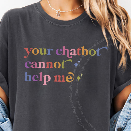 Your Chatbot Cannot Help Me Care & Resist progressive t-shirt in Graphite