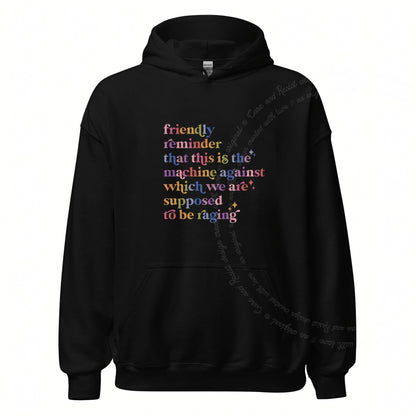 Friendly Reminder That This Is the Machine Against Which We Are Supposed to Be Raging Care & Resist Gildan hoodie in Black