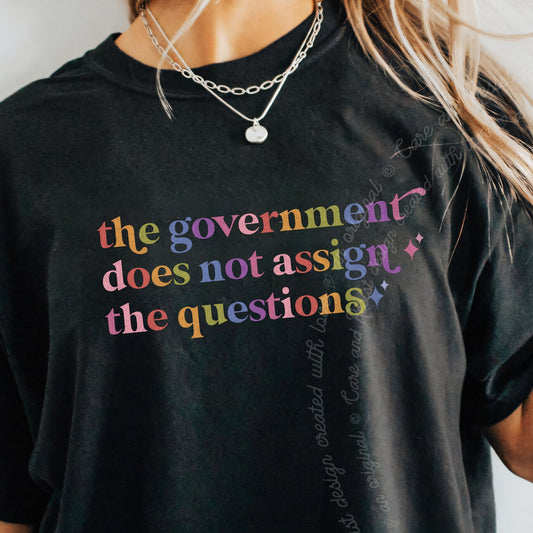 The Government Does not Assign the Questions Care & Resist progressive t-shirt in Black