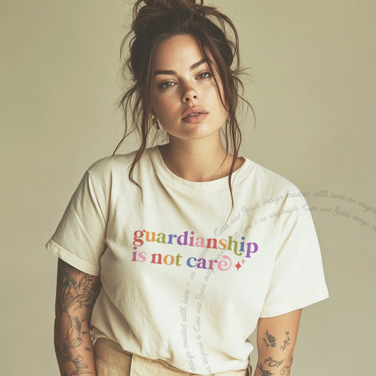 Guardianship is not Care Care & Resist rainbow tee