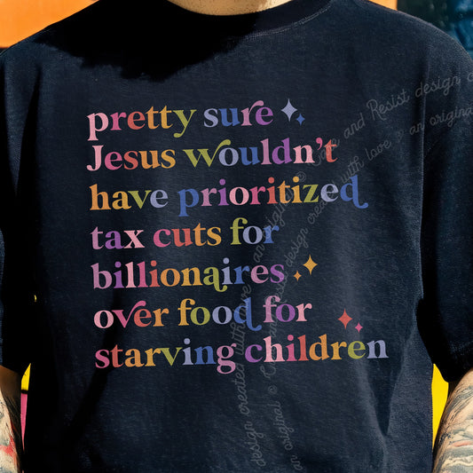 Pretty Sure Jesus Wouldn't Care & Resist progressive t-shirt in Black