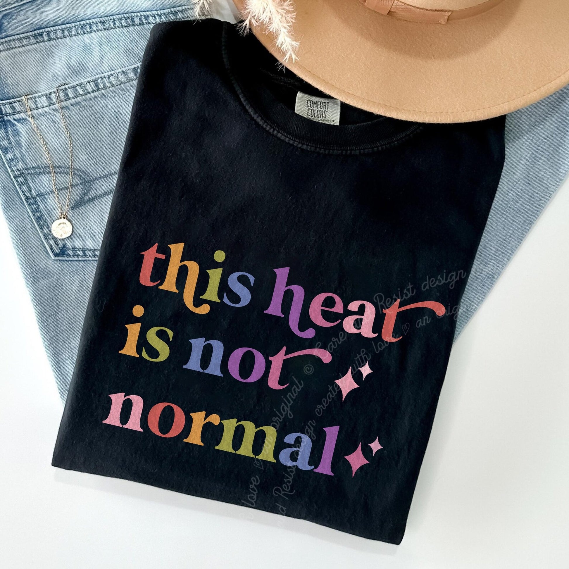 This Heat is not Normal Care & Resist rainbow Comfort Colors tee, Black