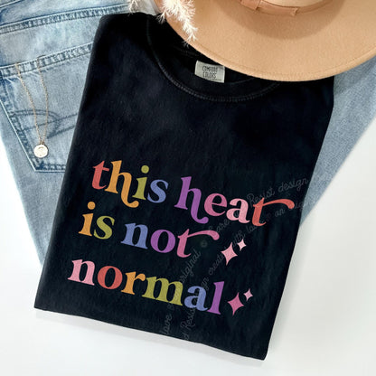 This Heat is not Normal Care & Resist rainbow Comfort Colors tee, Black