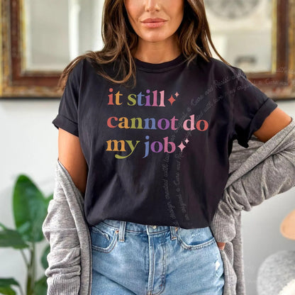 It Still Cannot Do My Job Care & Resist rainbow tee