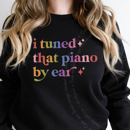 I Tuned That Piano By Ear Care & Resist Gildan crewneck sweatshirt in Black