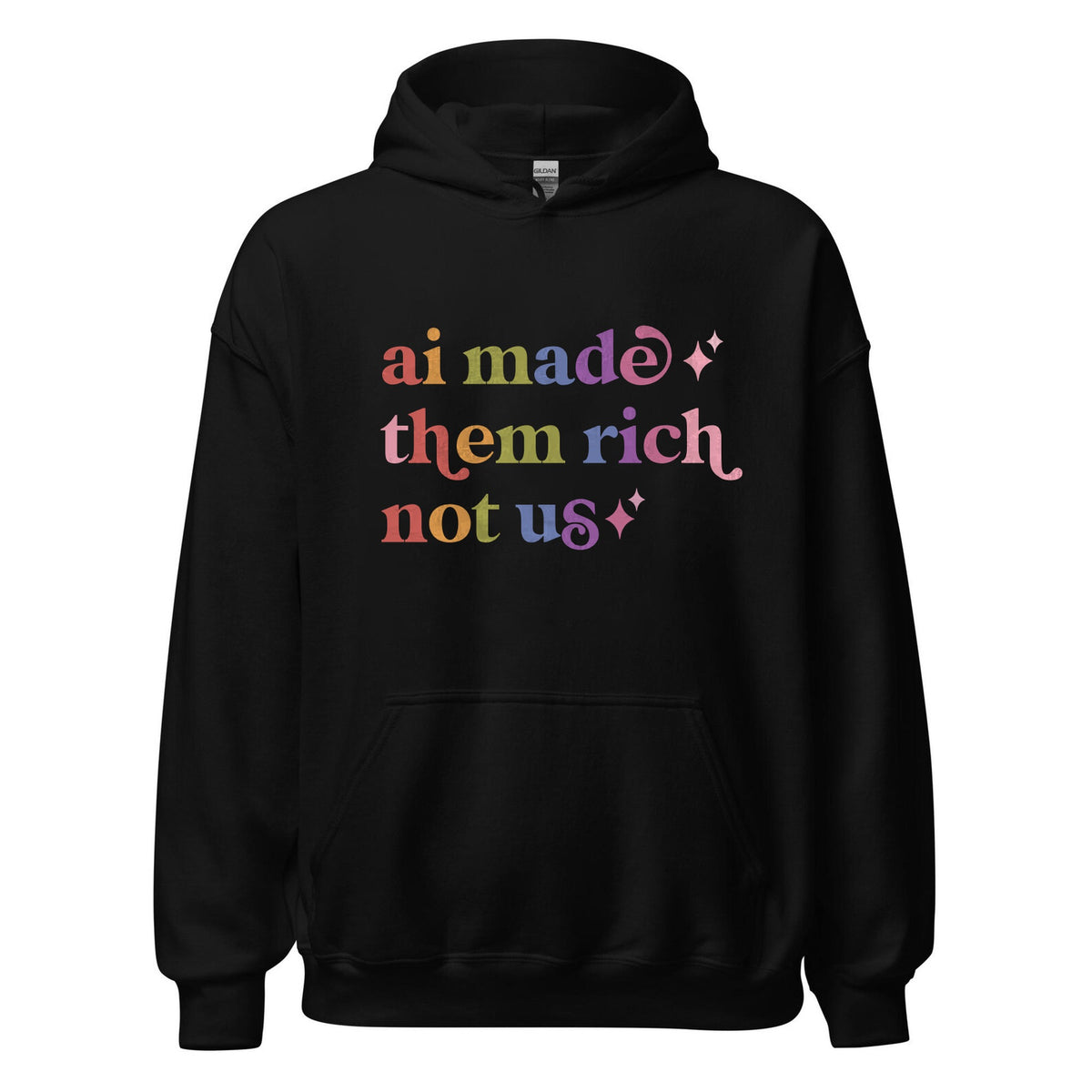 Ai Made Them Rich not Us Care & Resist Gildan hoodie in Black