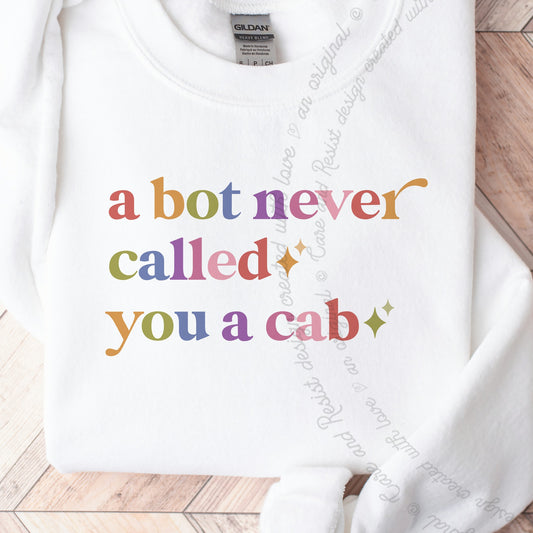 A Bot Never Called You a Cab Care & Resist Gildan crewneck sweatshirt in White