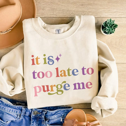 It is Too Late to Purge Me Care & Resist Gildan crewneck sweatshirt in Sand