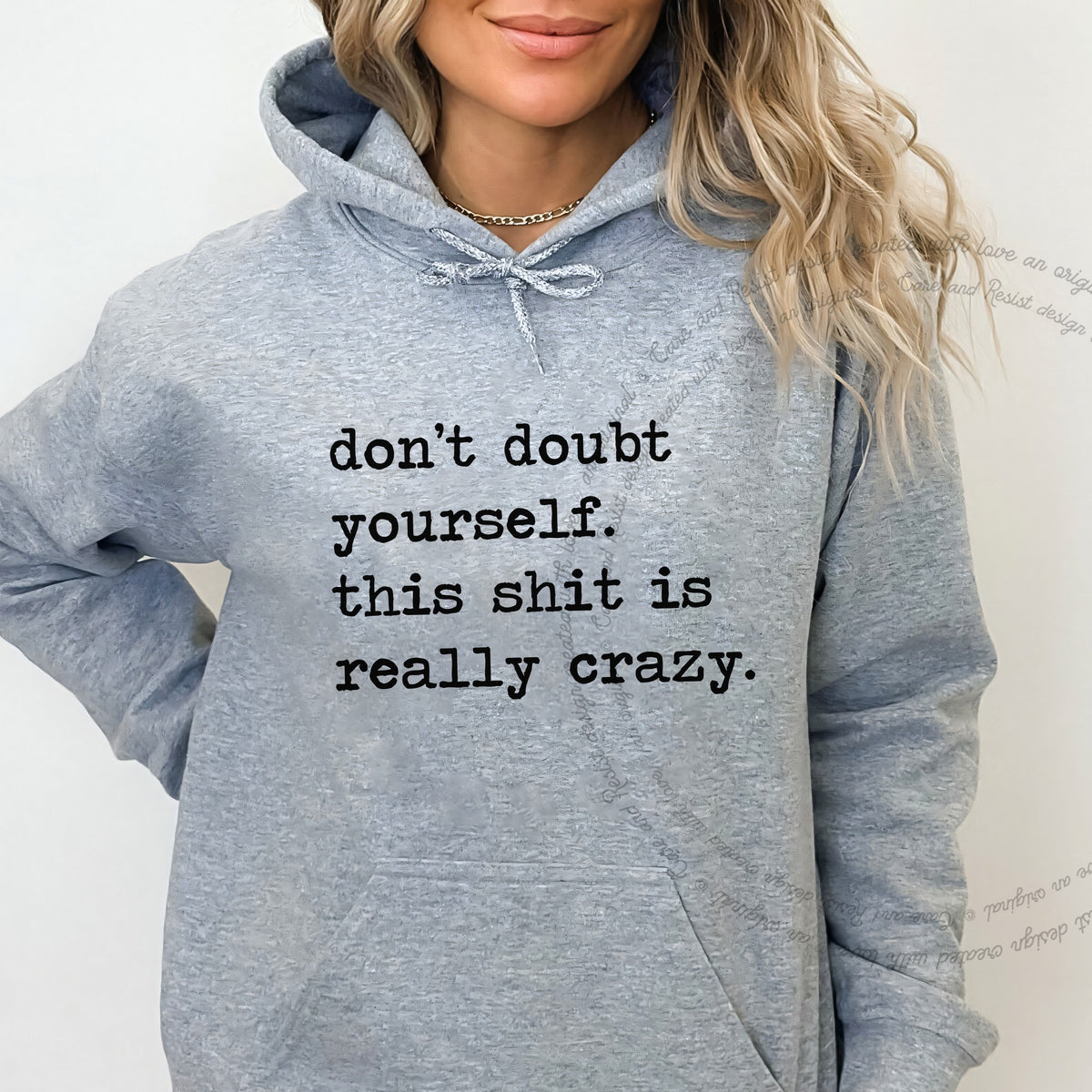 Don't Doubt Yourself, This Shit Is Really Crazy Care & Resist Gildan hoodie in Sport Grey