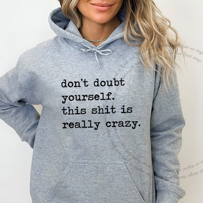 Don't Doubt Yourself, This Shit Is Really Crazy Care & Resist Gildan hoodie in Sport Grey