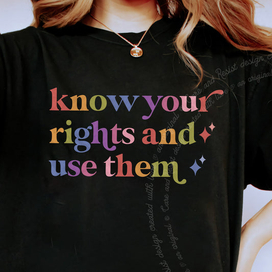 Know Your Rights and Use Them Care & Resist progressive t-shirt in Black