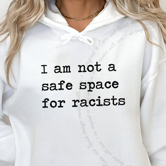 I Am not a Safe Space for Racists Care & Resist Gildan hoodie in White