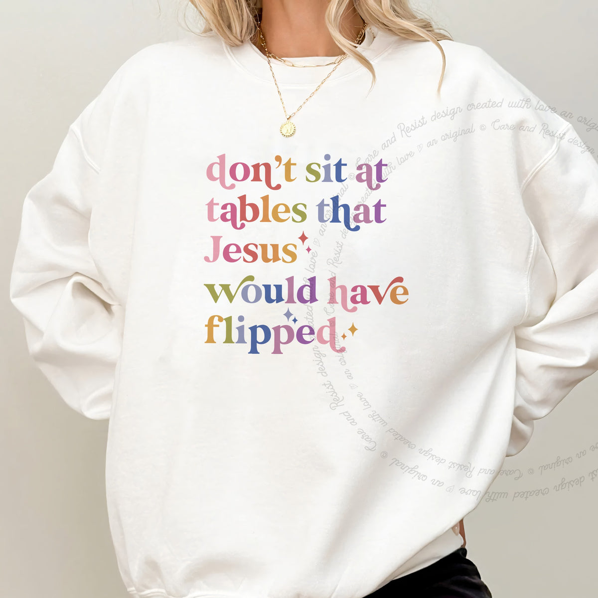 Don't Sit At Tables That Jesus Would Have Flipped Care & Resist Gildan crewneck sweatshirt in White