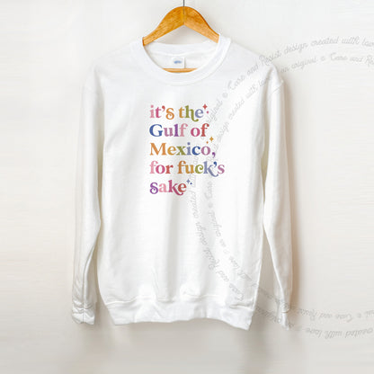 It's the Gulf of Mexico for Fuck's Sake Care & Resist Gildan crewneck sweatshirt in White
