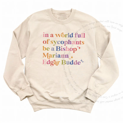 In a World Full of Sycophants Be a Bishop Mariann Edgar Budde Care & Resist Gildan crewneck sweatshirt in Sand