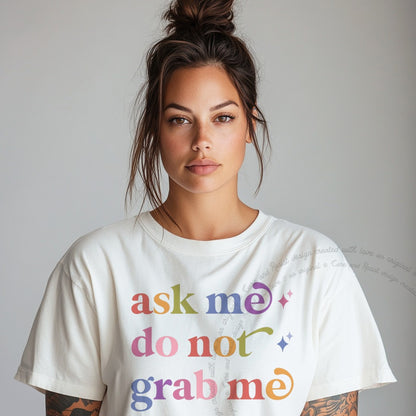 Ask Me Do not Grab Me Care & Resist rainbow tee