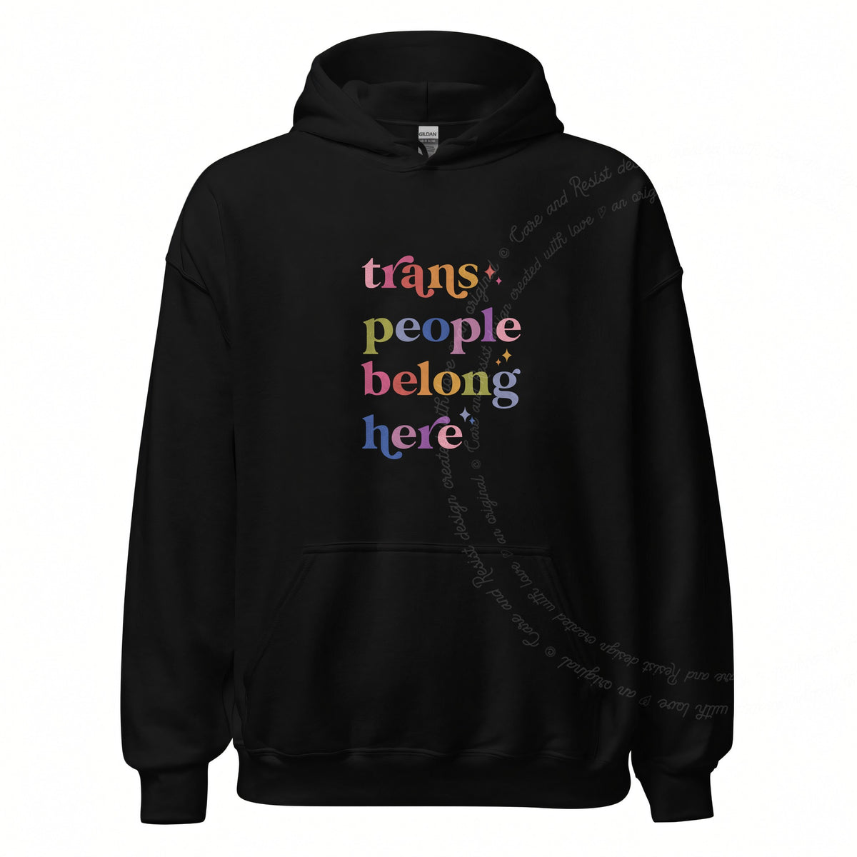 Trans People Belong Here Care & Resist Gildan hoodie in Black