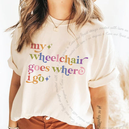 My Wheelchair Goes Where I Go Care & Resist progressive t-shirt in Ivory