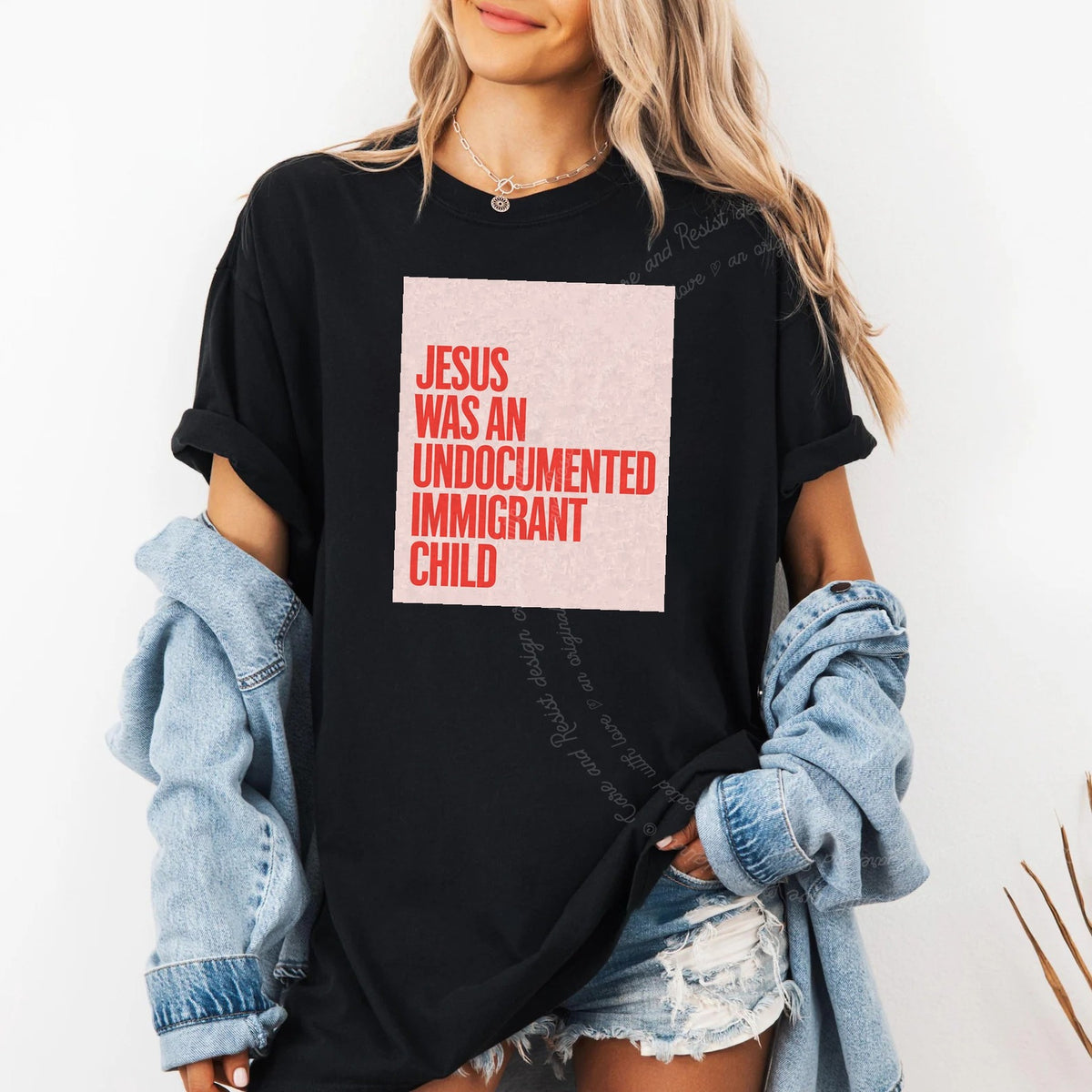 Jesus Was an Undocumented Immigrant Child Care & Resist progressive t-shirt in Black
