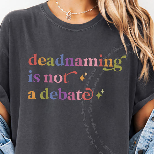 Deadnaming is not a Debate Care & Resist progressive t-shirt in Graphite