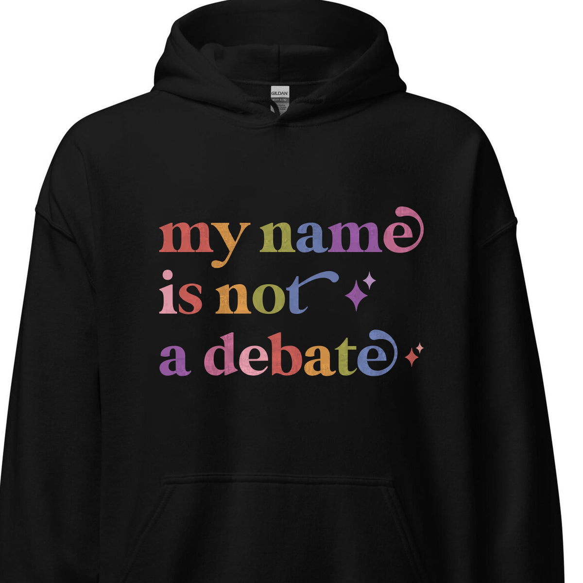 My Name is not a Debate Care & Resist Gildan hoodie in Black