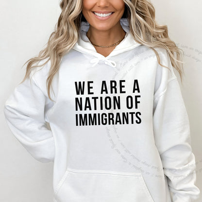 We Are a Nation of Immigrants Care & Resist Gildan hoodie in White