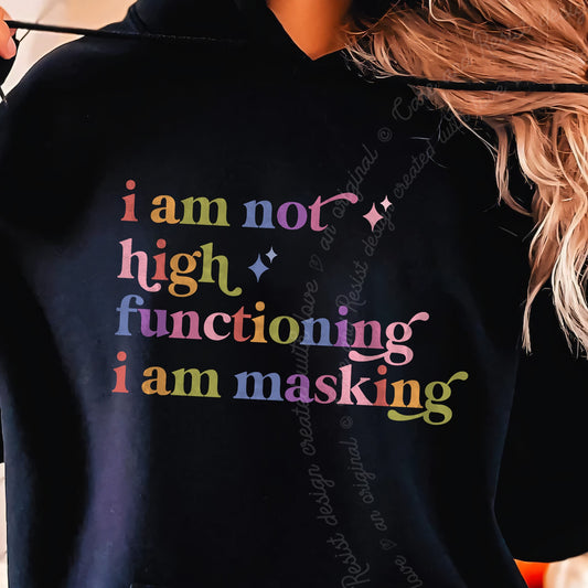 I Am not High Functioning I Am Masking Care & Resist Gildan hoodie in Black