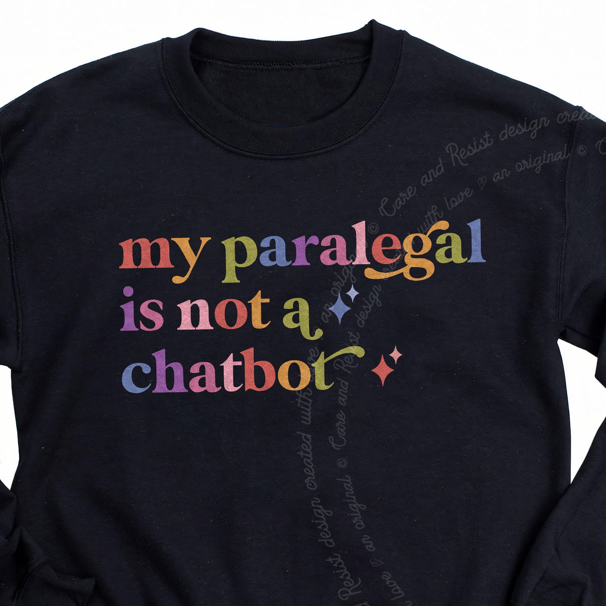 My Paralegal is not a Chatbot Care & Resist Gildan crewneck sweatshirt in Black