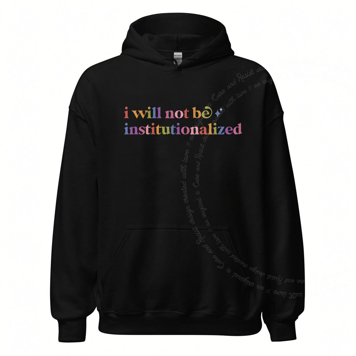 I Will not Be Institutionalized Care & Resist Gildan hoodie in Black