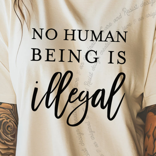 No Human Being Is Illegal Care & Resist progressive t-shirt in Ivory