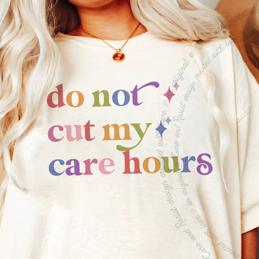 Do not Cut My Care Hours Care & Resist progressive t-shirt in Ivory