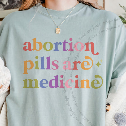 Abortion Pills are Medicine Care & Resist progressive t-shirt in Bay