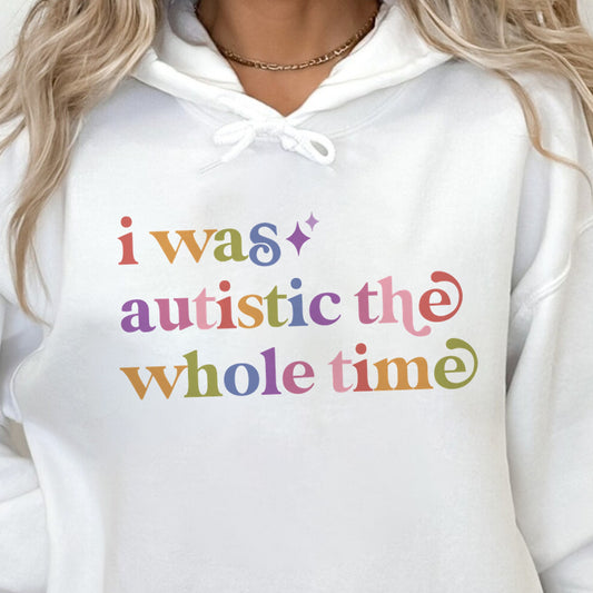 I Was Autistic the Whole Time Care & Resist Gildan hoodie in White