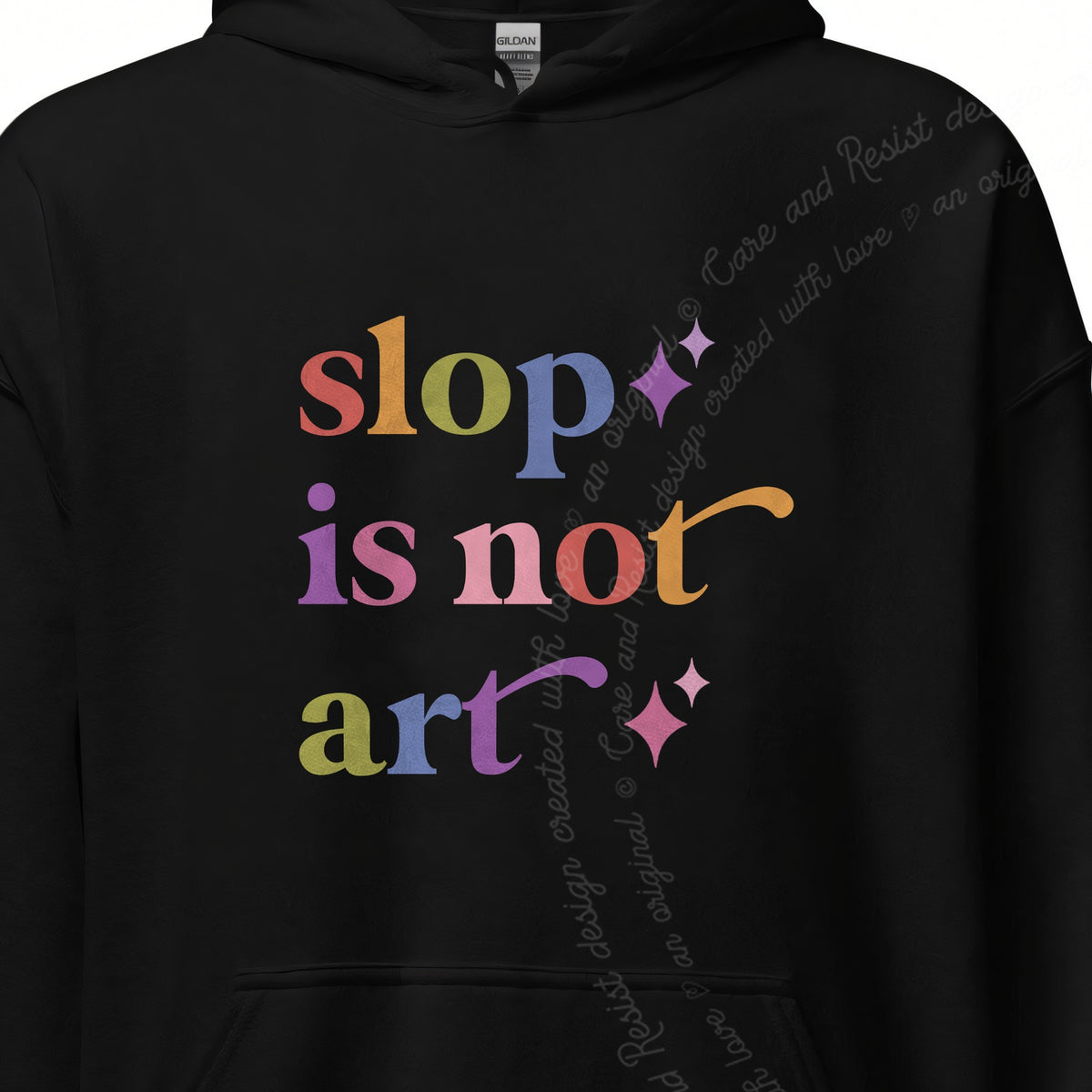 Slop is not Art Care & Resist Gildan hoodie in Black