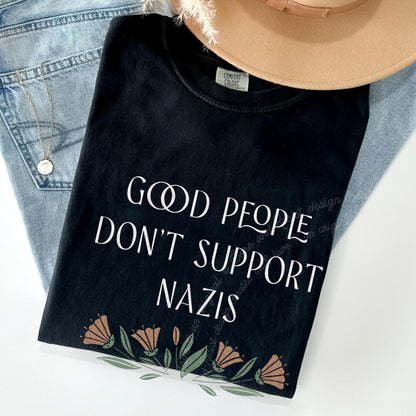 Good People Don't Support Nazis Care & Resist progressive t-shirt in Black