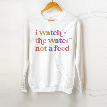 I Watch the Water not a Feed Care & Resist Gildan crewneck sweatshirt in White